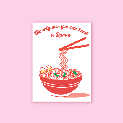 The Only Men You Can Trust is Ramen Print